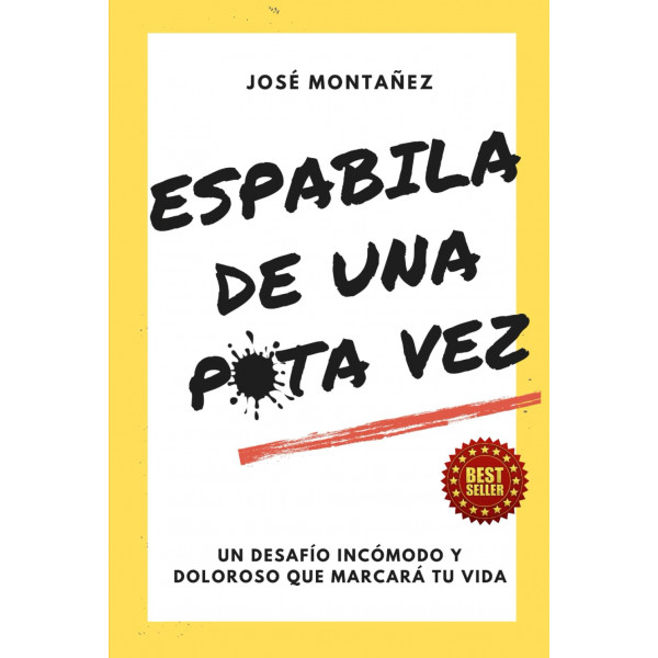 ESPABILA DE UNA PUTA VEZ: Un desafío incómodo y doloroso que marcará tu vida (Trilogía - José Montañez (Colores primarios)) (Spanish Edition)