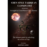 Puño de cañón de Taijiquan estilo Chen (Segundo set) según lo enseña el Gran Maestro Chen Zhaokui: La guía definitiva para descubrir los secretos del Taiji Primero... ... el legendario Gran Maestro Chenzhaokui)
