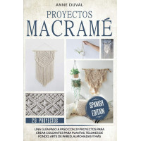 Proyectos Macramé: Una Guía Paso a Paso con 29 Proyectos para Crear Colgantes para Plantas, Telones de Fondo, Arte de Pared, Almohadas y más. Español... Serie (serie de 2 libros, edición en español))