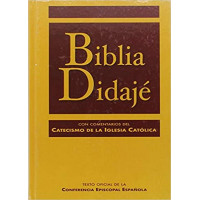 Biblia Didajé: Texto Oficial de la Conferencia Episcopal Española, Con Comentarios del Catecismo de la Iglesia Católica